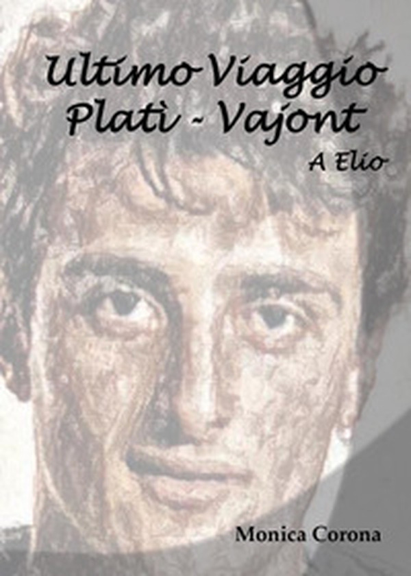 A Elio. Ultimo viaggio Platì-Vajont - Librerie.coop A Elio. Ultimo viaggio Platì-Vajont - Librerie.coop