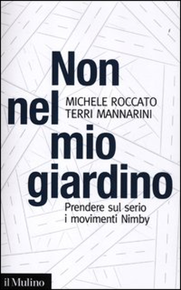 Non nel mio giardino. Prendere sul serio i movimenti Nimby - Librerie.coop Non nel mio giardino. Prendere sul serio i movimenti Nimby - Librerie.coop
