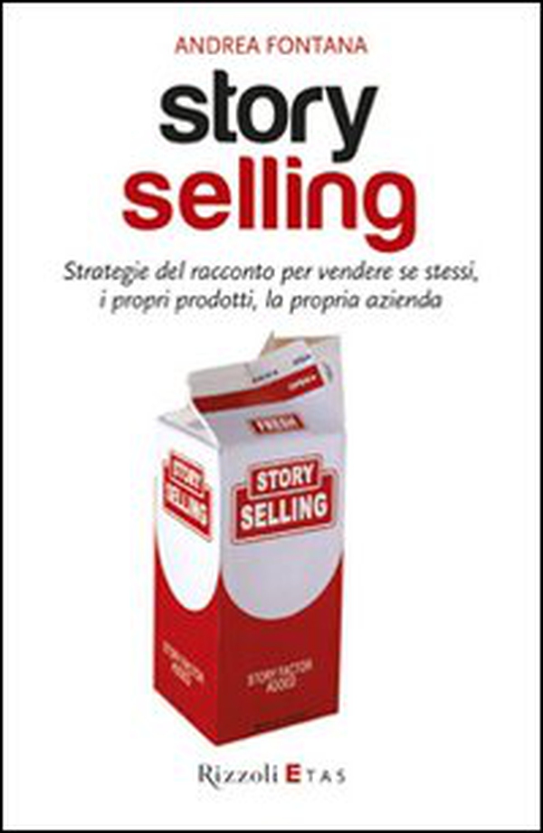 Story selling. Strategie del racconto per vendere se stessi, i propri prodotti, la propria azienda - Librerie.coop Story selling. Strategie del racconto per vendere se stessi, i propri prodotti, la propria azienda - Librerie.coop