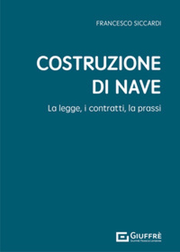 Costruzione di nave. La legge, i contratti, la prassi - Librerie.coop Costruzione di nave. La legge, i contratti, la prassi - Librerie.coop