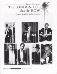 The London Cut. Savile Row. L'arte inglese della sartoria. Catalogo della mostra (Firenze, 4 gennaio-1O febbraio 2007) - Librerie.coop