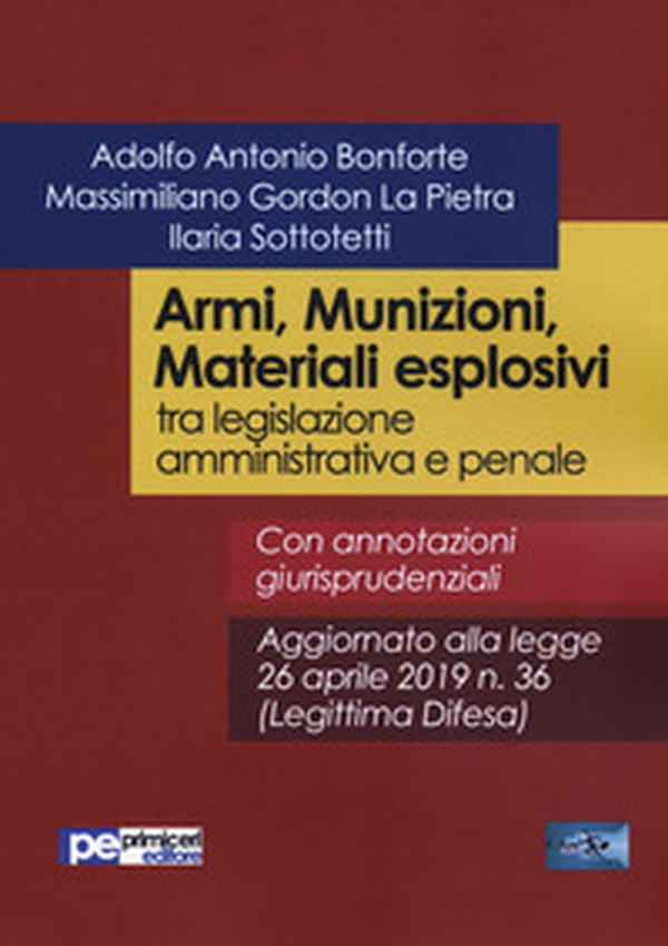 Armi, munizioni, materiali esplosivi tra legislazione amministrativa e penale - Librerie.coop Armi, munizioni, materiali esplosivi tra legislazione amministrativa e penale - Librerie.coop
