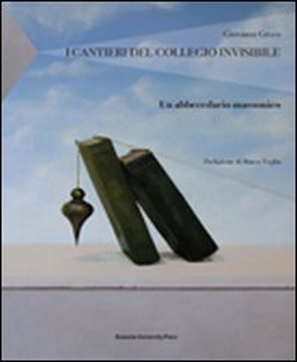 I cantieri del collegio invisibile. Un abbecedario massonico - Librerie.coop I cantieri del collegio invisibile. Un abbecedario massonico - Librerie.coop