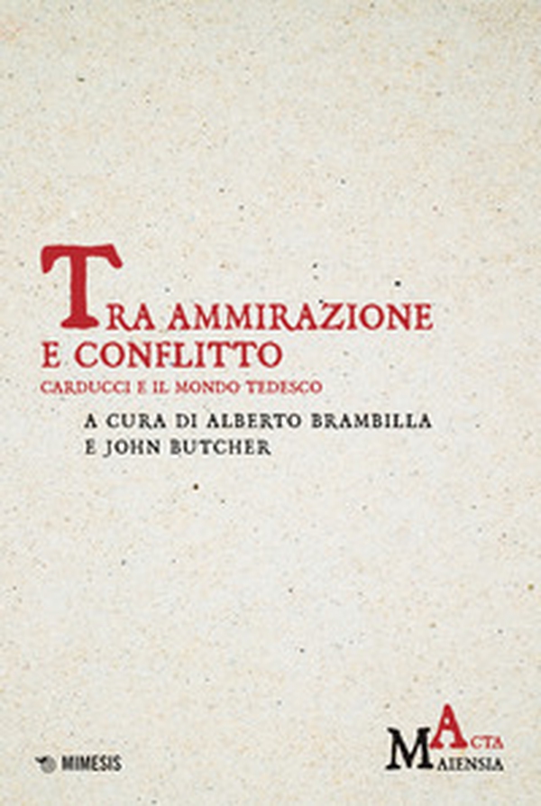 Tra ammirazione e conflitto. Carducci e il mondo tedesco - Librerie.coop Tra ammirazione e conflitto. Carducci e il mondo tedesco - Librerie.coop