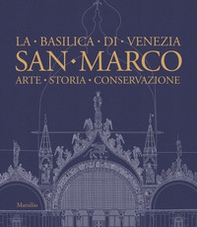 San Marco. La basilica di Venezia. Arte, storia, conservazione - Librerie.coop