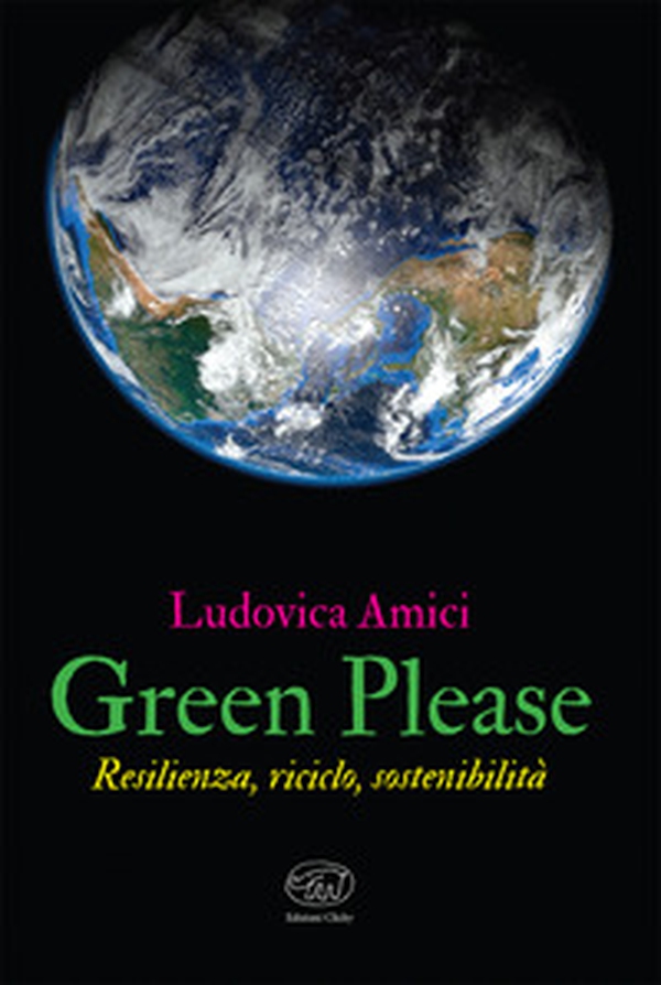 Green please. Resilienza, riciclo, sostenibilità - Librerie.coop Green please. Resilienza, riciclo, sostenibilità - Librerie.coop