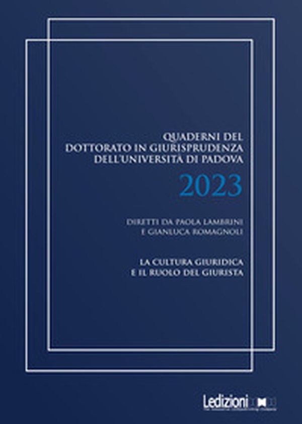 Quaderni del dottorato in giurisprudenza dell'Università di Padova 2023. La cultura giuridica e il ruolo del giurista - Librerie.coop Quaderni del dottorato in giurisprudenza dell'Università di Padova 2023. La cultura giuridica e il ruolo del giurista - Librerie.coop
