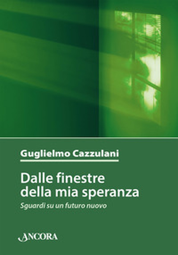 Dalle finestre della mia speranza. Sguardi su un futuro nuovo - Librerie.coop Dalle finestre della mia speranza. Sguardi su un futuro nuovo - Librerie.coop