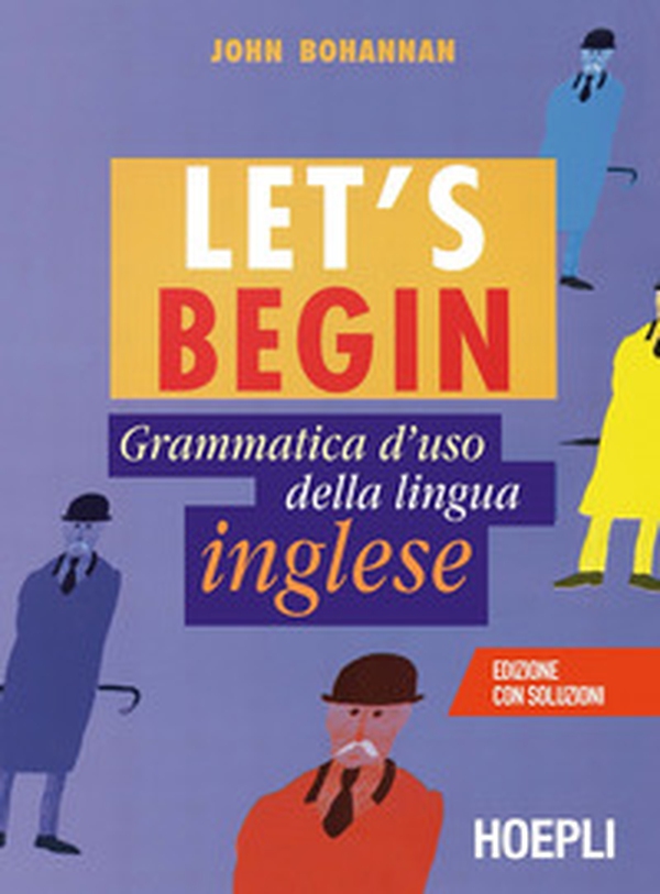 Let's begin. Grammatica d'uso della lingua inglese - Librerie.coop Let's begin. Grammatica d'uso della lingua inglese - Librerie.coop