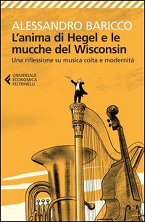 L'anima di Hegel e le mucche del Wisconsin. Una riflessione su musica colta e modernità - Librerie.coop L'anima di Hegel e le mucche del Wisconsin. Una riflessione su musica colta e modernità - Librerie.coop
