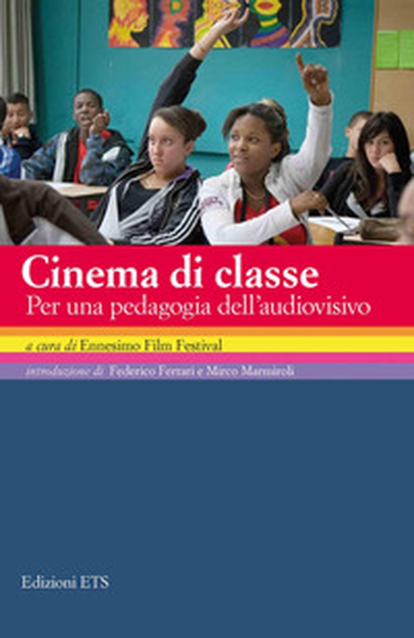 Cinema di classe. Per una pedagogia dell'audiovisivo - Librerie.coop Cinema di classe. Per una pedagogia dell'audiovisivo - Librerie.coop