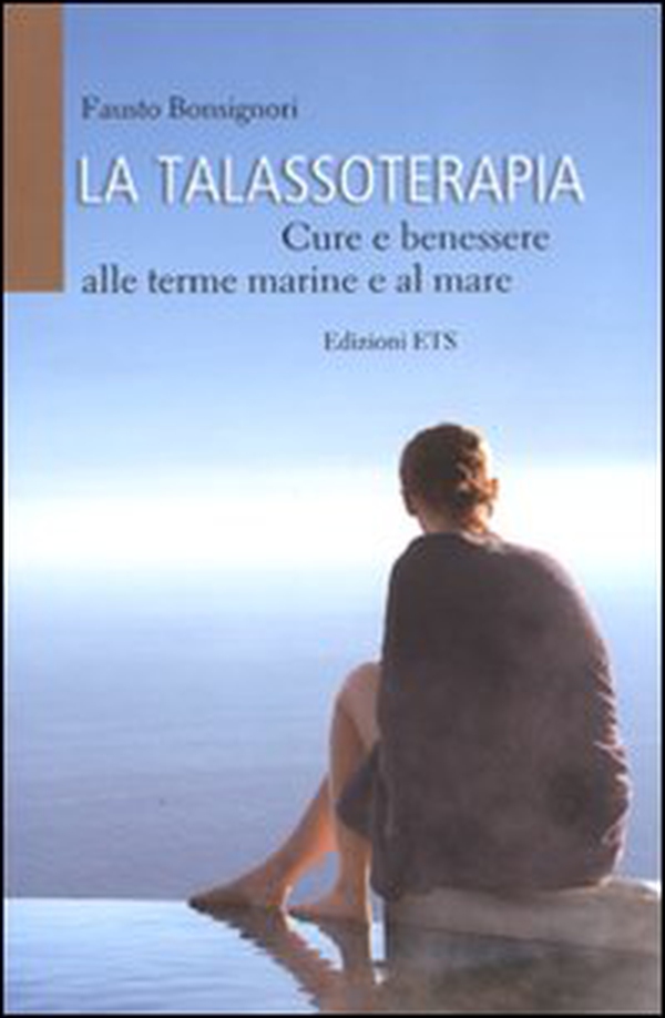 La talassoterapia. Cure e benessere alle terme marine e al mare - Librerie.coop La talassoterapia. Cure e benessere alle terme marine e al mare - Librerie.coop
