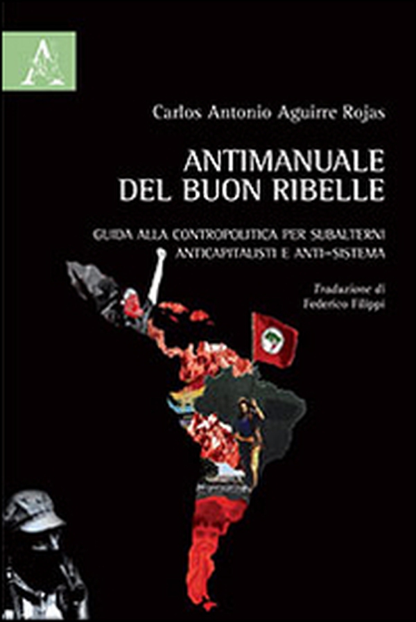 Antimanuale del buon ribelle. Guida alla contropolitica per subalterni anticapitalisti e anti-sistema - Librerie.coop Antimanuale del buon ribelle. Guida alla contropolitica per subalterni anticapitalisti e anti-sistema - Librerie.coop