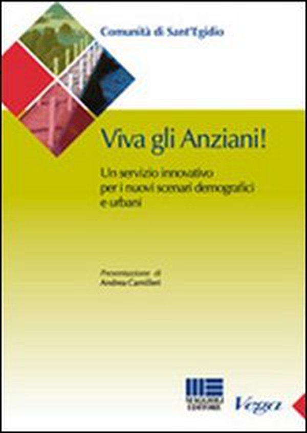 Viva gli anziani. Un servizio innovativo per i nuovi scenari demografici e urbani - Librerie.coop Viva gli anziani. Un servizio innovativo per i nuovi scenari demografici e urbani - Librerie.coop