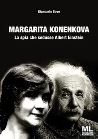 Margarita Konenkova. La spia che sedusse Albert Einstein - Librerie.coop