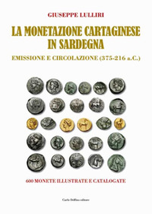 La monetazione cartaginese in Sardegna. Emissione e circolazione (375-216 a.C.) - Librerie.coop La monetazione cartaginese in Sardegna. Emissione e circolazione (375-216 a.C.) - Librerie.coop