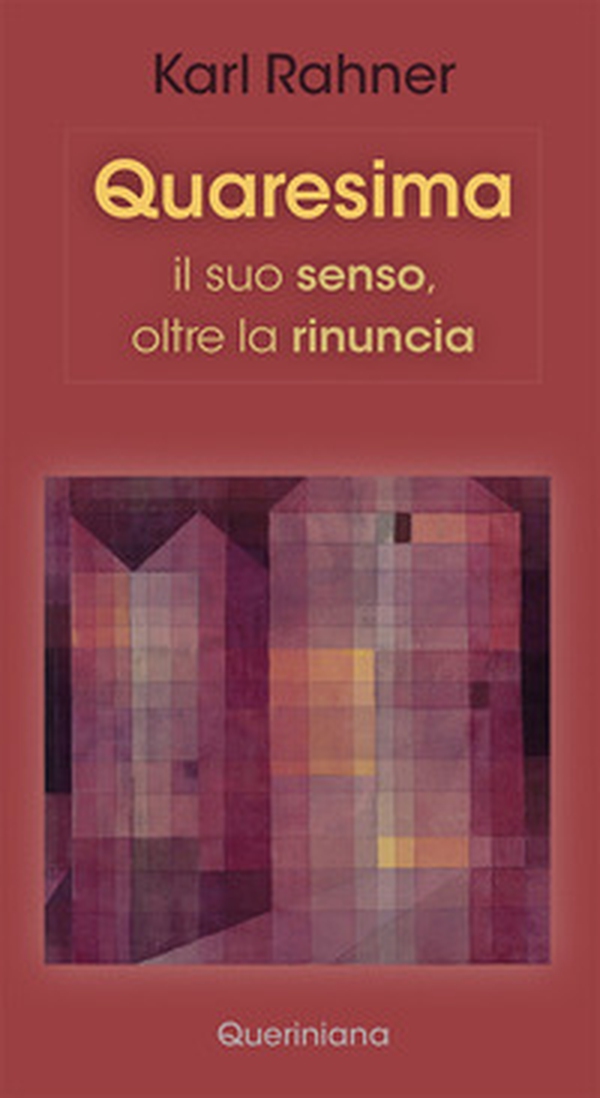 Quaresima. Il suo senso, oltre la rinuncia - Librerie.coop Quaresima. Il suo senso, oltre la rinuncia - Librerie.coop