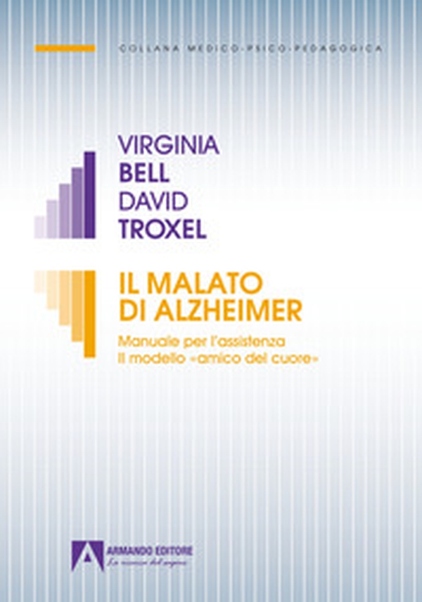 Il malato di Alzheimer. Manuale per l'assistenza. Il modello «amico del cuore» - Librerie.coop Il malato di Alzheimer. Manuale per l'assistenza. Il modello «amico del cuore» - Librerie.coop