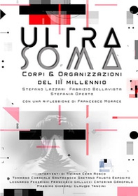 Ultrasoma. Corpi, ultracorpi, robot e organizzazioni del III millennio - Librerie.coop