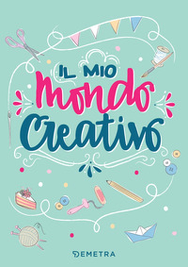 Il mio mondo creativo - Librerie.coop Il mio mondo creativo - Librerie.coop