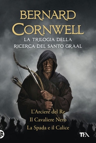 La trilogia della ricerca del Santo Graal: L'arciere del re-Il cavaliere nero-La spada e il calice - Librerie.coop