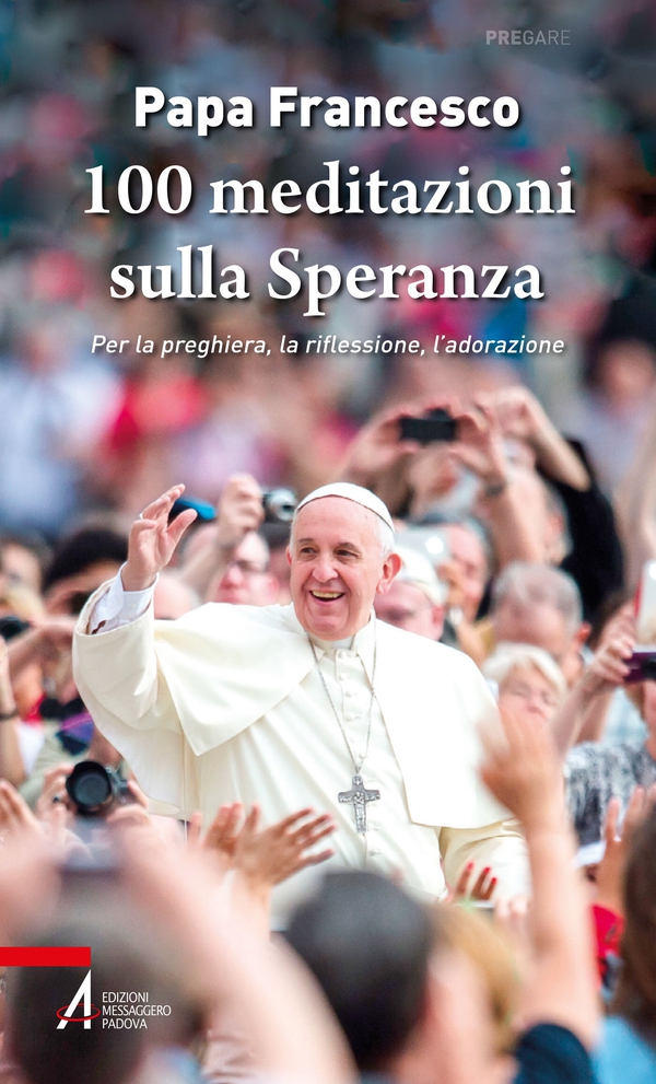 100 meditazioni sulla Speranza - Librerie.coop 100 meditazioni sulla Speranza - Librerie.coop