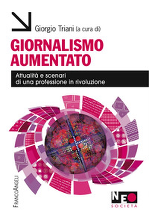 Giornalismo aumentato. Attualità e scenari di una professione in rivoluzione - Librerie.coop Giornalismo aumentato. Attualità e scenari di una professione in rivoluzione - Librerie.coop