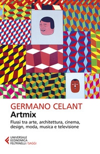 Artmix. Flussi tra arte, architettura, cinema, design, moda, musica e televisione - Librerie.coop