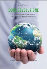 Ecobievoluzione. Ecosistemi urbani, rurali e naturali. Vecchi e nuovi equilibri della natura - Librerie.coop