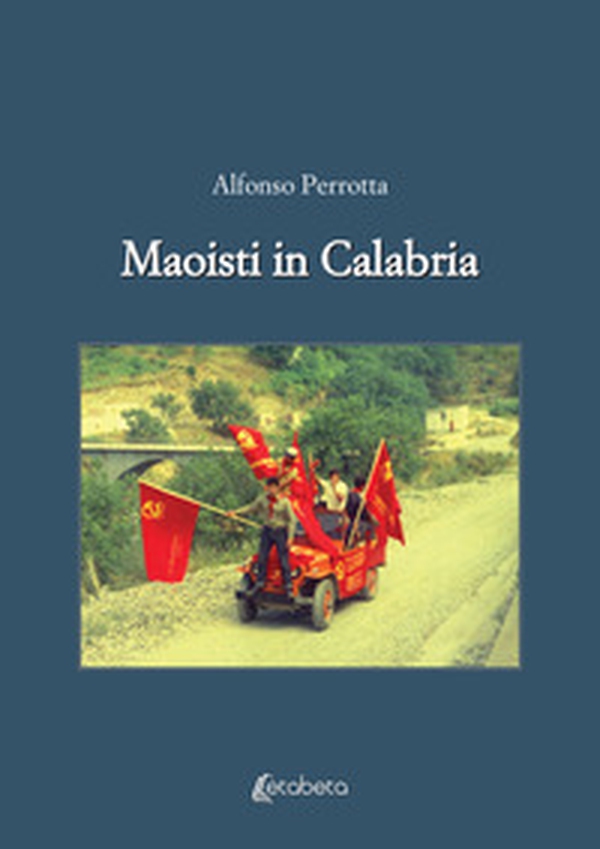 Maoisti in Calabria - Librerie.coop Maoisti in Calabria - Librerie.coop