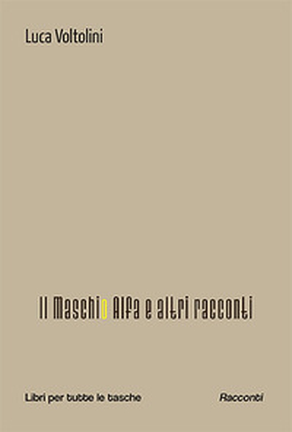 Il maschio alfa e altri racconti - Librerie.coop Il maschio alfa e altri racconti - Librerie.coop