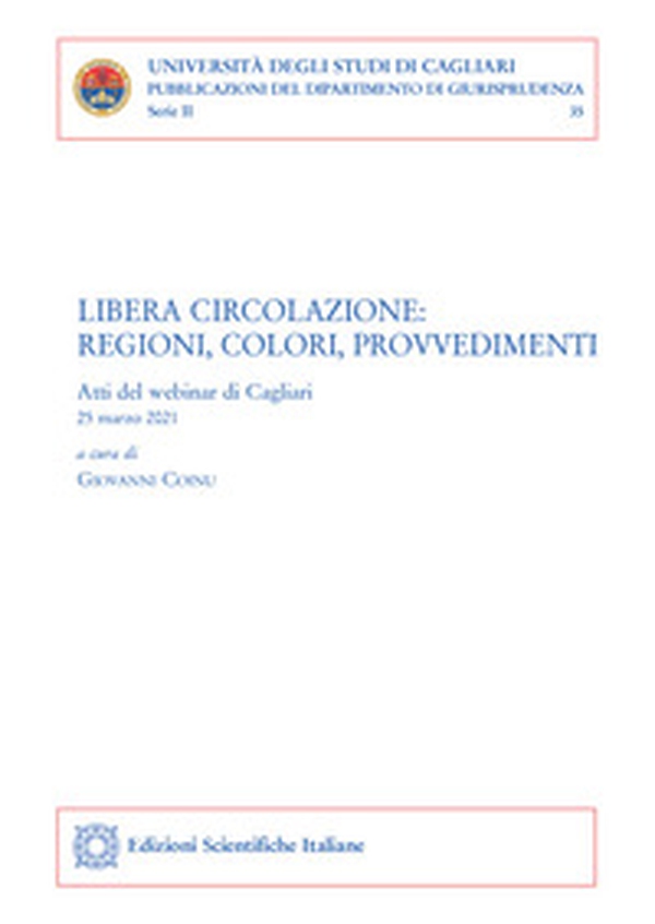 Libera circolazione. Regioni, colori, provvedimenti. Atti del webinar (Cagliari, 25 marzo 2021) - Librerie.coop Libera circolazione. Regioni, colori, provvedimenti. Atti del webinar (Cagliari, 25 marzo 2021) - Librerie.coop