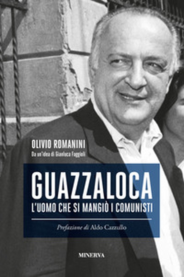 Guazzaloca. L'uomo che si mangiò i comunisti - Librerie.coop Guazzaloca. L'uomo che si mangiò i comunisti - Librerie.coop