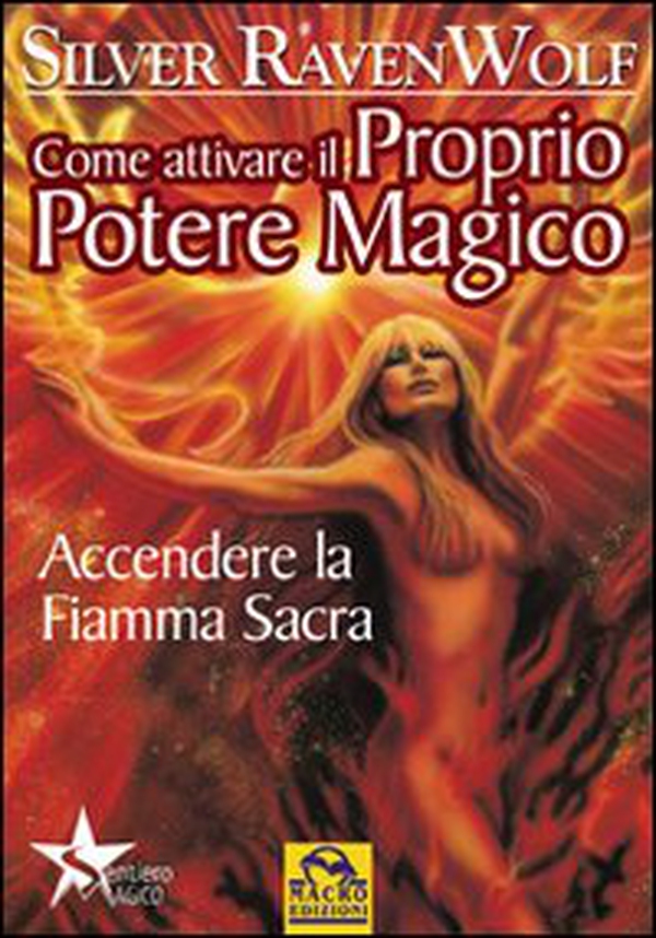 Come attivare il proprio potere magico. Accendere la fiamma sacra - Librerie.coop Come attivare il proprio potere magico. Accendere la fiamma sacra - Librerie.coop
