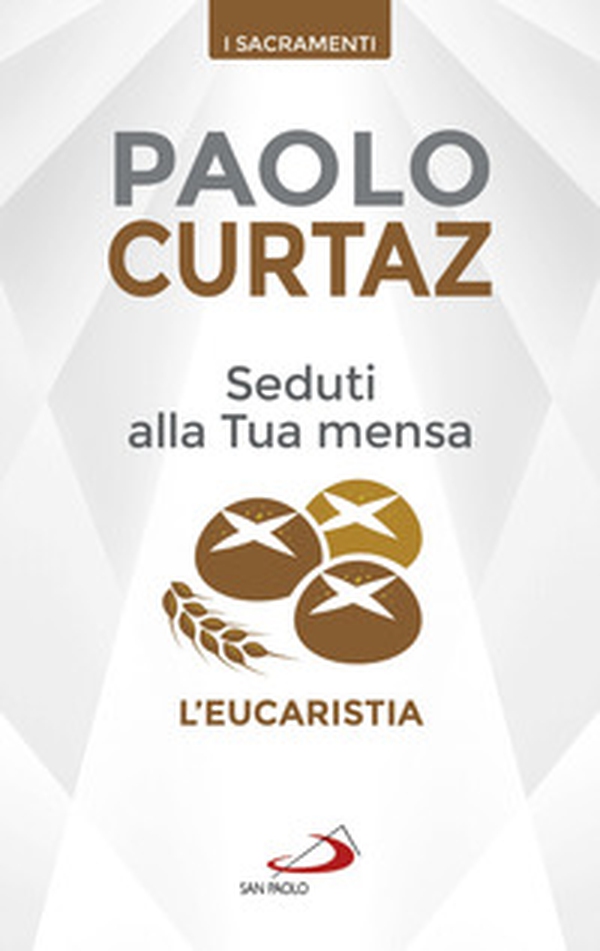 Seduti alla tua mensa. L'Eucaristia - Librerie.coop Seduti alla tua mensa. L'Eucaristia - Librerie.coop