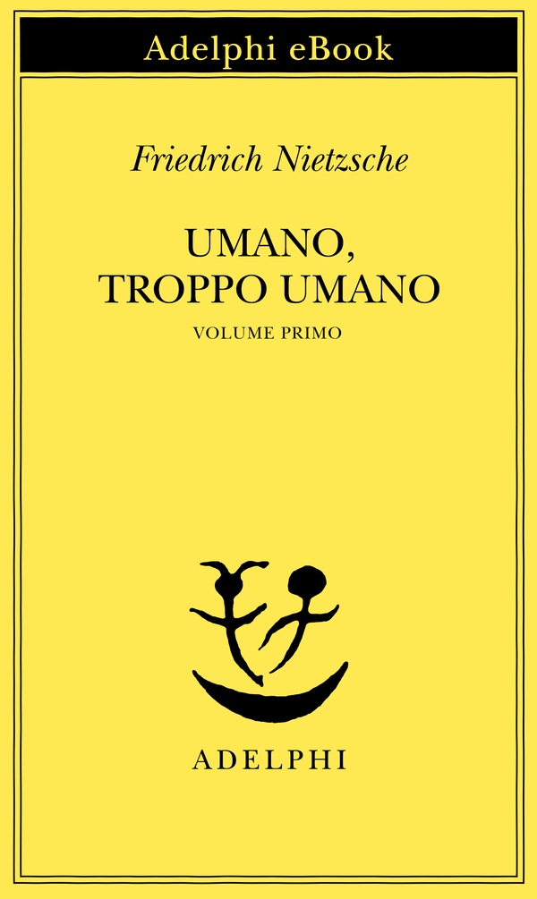Umano, troppo umano, I - Librerie.coop Umano, troppo umano, I - Librerie.coop