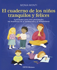 El cuaderno de los niños tranquilos y felices. Actividades para vivir plenamente los beneficios de la meditación y el mindfulness - Librerie.coop