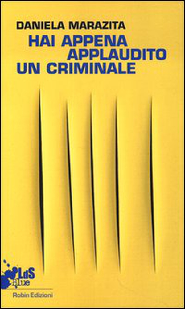 Hai appena applaudito un criminale. Racconto dal primo laboratorio teatrale con i detenuti della sezione G9 "precauzionali" di Rebibbia N.C. - Librerie.coop Hai appena applaudito un criminale. Racconto dal primo laboratorio teatrale con i detenuti della sezione G9 "precauzionali" di Rebibbia N.C. - Librerie.coop