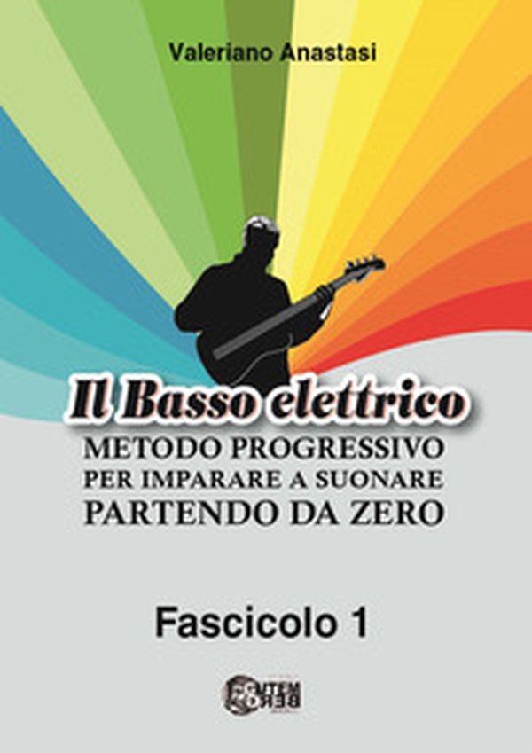 Il basso elettrico. Metodo progressivo per imparare a suonare partendo da zero - Librerie.coop Il basso elettrico. Metodo progressivo per imparare a suonare partendo da zero - Librerie.coop