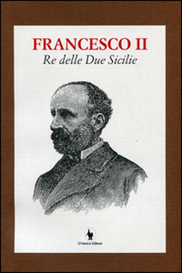 Francesco II re delle Due Sicilie - Librerie.coop Francesco II re delle Due Sicilie - Librerie.coop