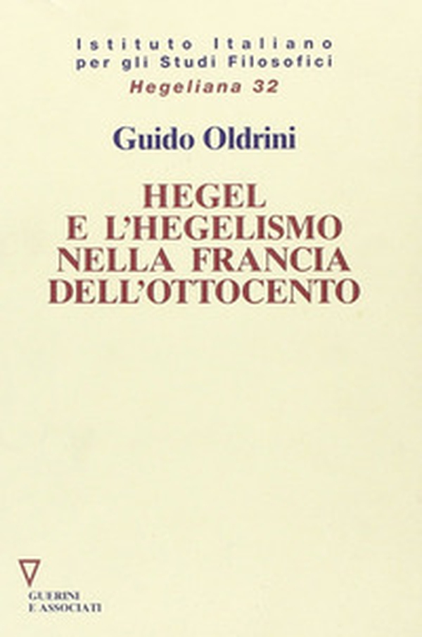 Hegel e l'hegelismo nella Francia dell'Ottocento - Librerie.coop Hegel e l'hegelismo nella Francia dell'Ottocento - Librerie.coop