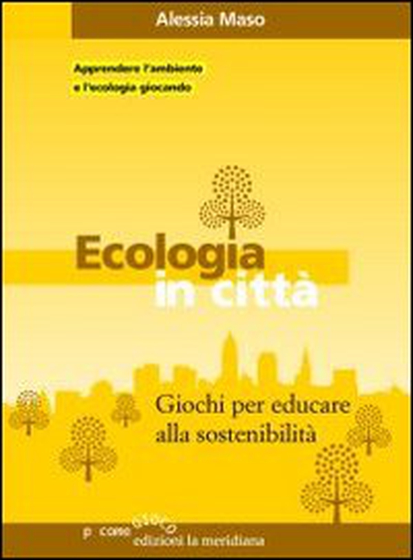 Ecologia in città. Giochi per educare alla sostenibilità - Librerie.coop Ecologia in città. Giochi per educare alla sostenibilità - Librerie.coop