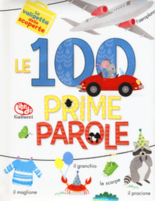 Le 100 prime parole. La valigetta delle scoperte - Librerie.coop Le 100 prime parole. La valigetta delle scoperte - Librerie.coop