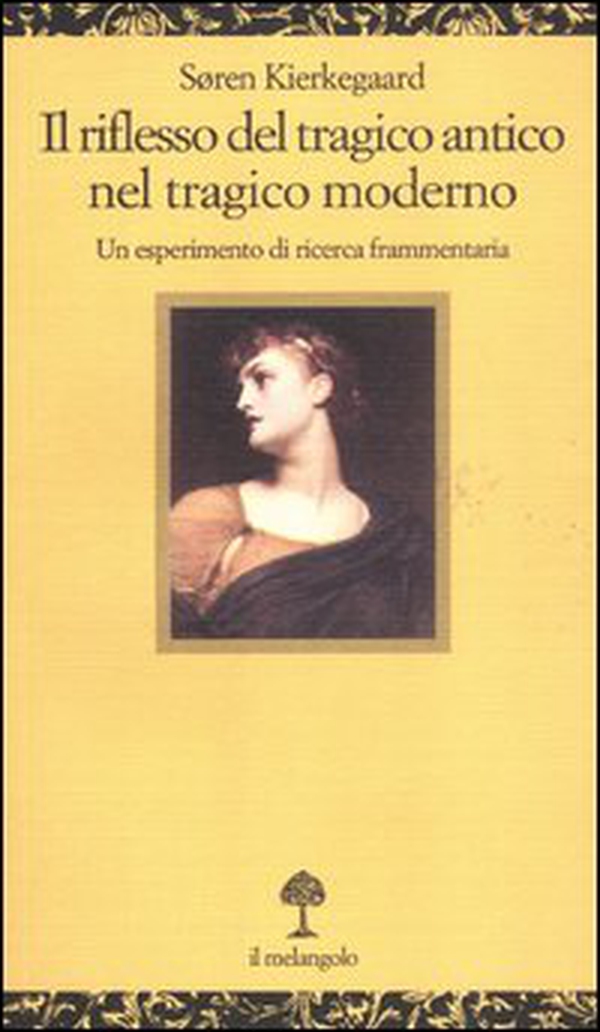 Il riflesso del tragico antico nel tragico moderno. Un esperimento di ricerca frammentaria - Librerie.coop Il riflesso del tragico antico nel tragico moderno. Un esperimento di ricerca frammentaria - Librerie.coop