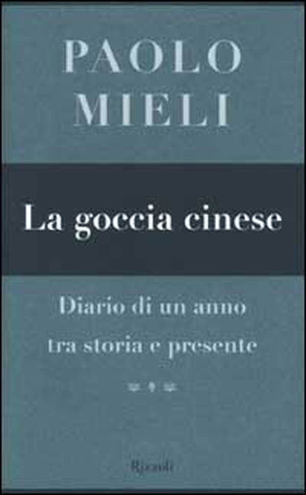 La goccia cinese. Diario di un anno tra storia e presente - Librerie.coop La goccia cinese. Diario di un anno tra storia e presente - Librerie.coop