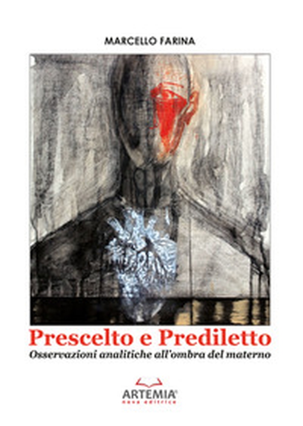 Prescelto e prediletto. Osservazioni analitiche all'ombra del materno - Librerie.coop Prescelto e prediletto. Osservazioni analitiche all'ombra del materno - Librerie.coop