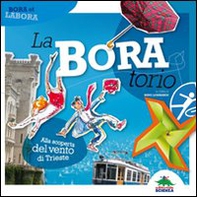 La-Bora-torio. Alla scoperta del vento di Trieste - Librerie.coop