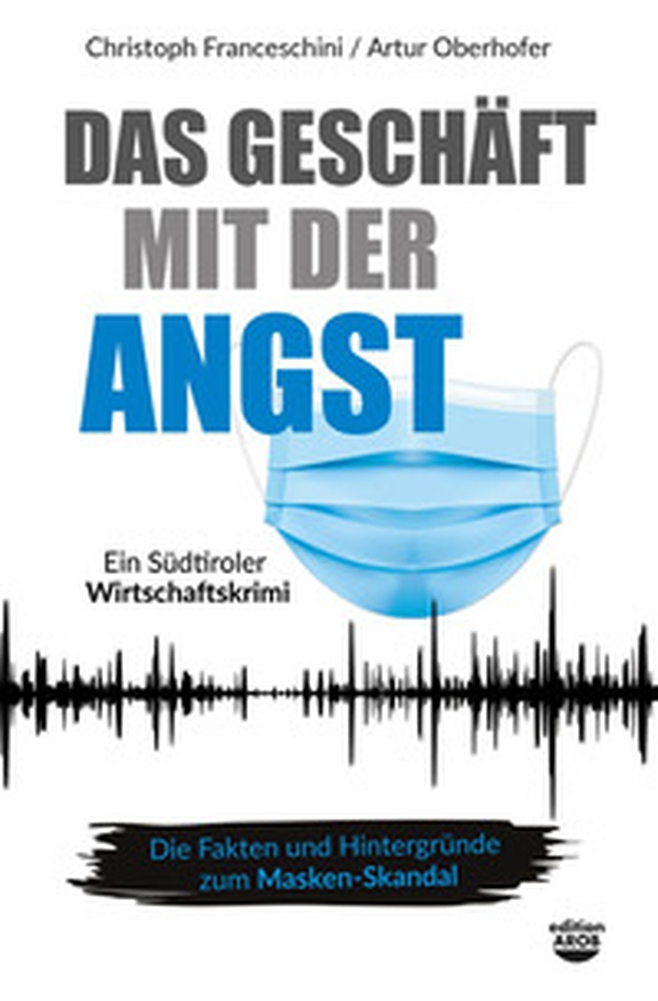 Das Geschäft mit der Angst. Ein Südtiroler Wirtschaftskrimi - Librerie.coop Das Geschäft mit der Angst. Ein Südtiroler Wirtschaftskrimi - Librerie.coop