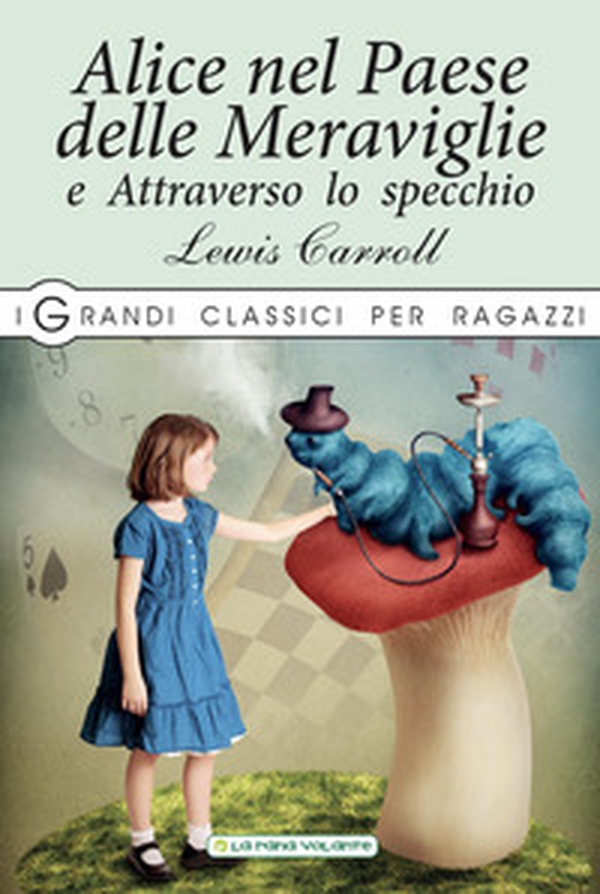 Alice nel paese delle meraviglie-Attraverso lo specchio - Librerie.coop Alice nel paese delle meraviglie-Attraverso lo specchio - Librerie.coop