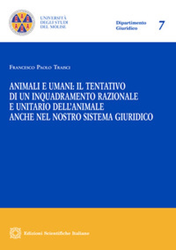 Animali e umani: il tentativo di un inquadramento razionale e unitario dell'animale anche nel nostro sistema giuridico - Librerie.coop Animali e umani: il tentativo di un inquadramento razionale e unitario dell'animale anche nel nostro sistema giuridico - Librerie.coop
